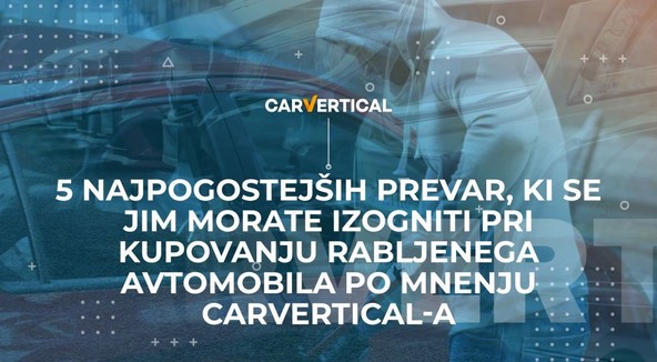 Nakup rabljenega avtomobila : 5 najpogostejših prevar po mnenju carVertical-a
